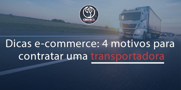 Dicas e-commerce: 4 motivos para contratar uma transportadora